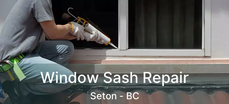  Window Sash Repair Seton - BC