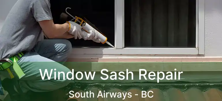  Window Sash Repair South Airways - BC