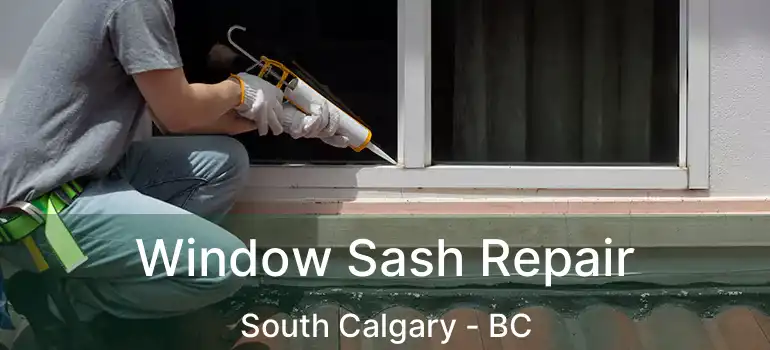  Window Sash Repair South Calgary - BC