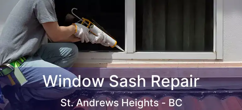  Window Sash Repair St. Andrews Heights - BC
