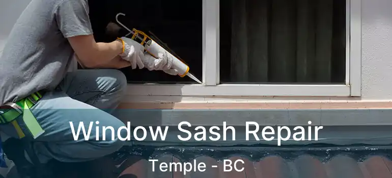  Window Sash Repair Temple - BC
