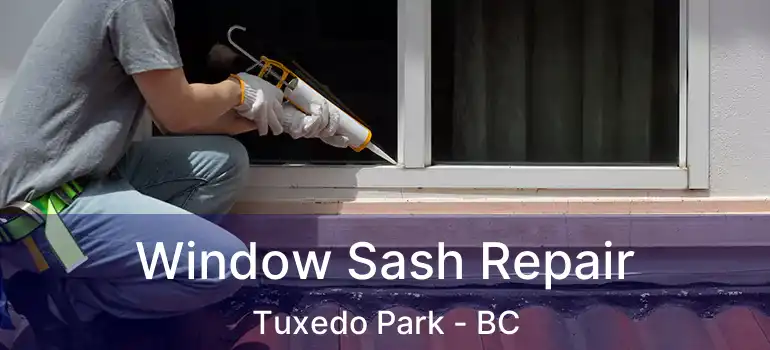  Window Sash Repair Tuxedo Park - BC