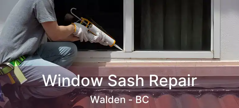  Window Sash Repair Walden - BC
