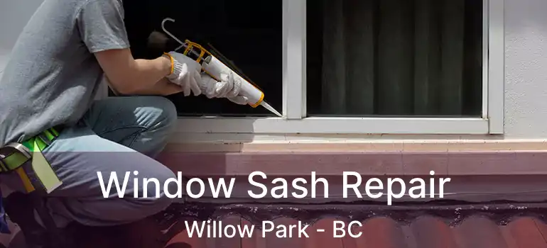  Window Sash Repair Willow Park - BC