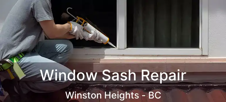  Window Sash Repair Winston Heights - BC