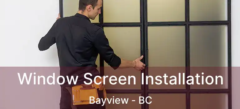  Window Screen Installation Bayview - BC