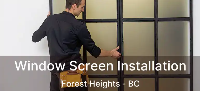  Window Screen Installation Forest Heights - BC