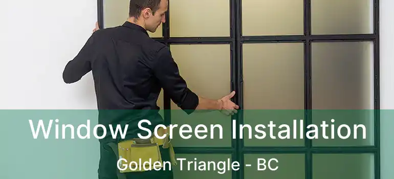  Window Screen Installation Golden Triangle - BC