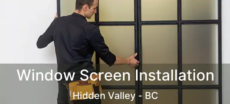  Window Screen Installation Hidden Valley - BC
