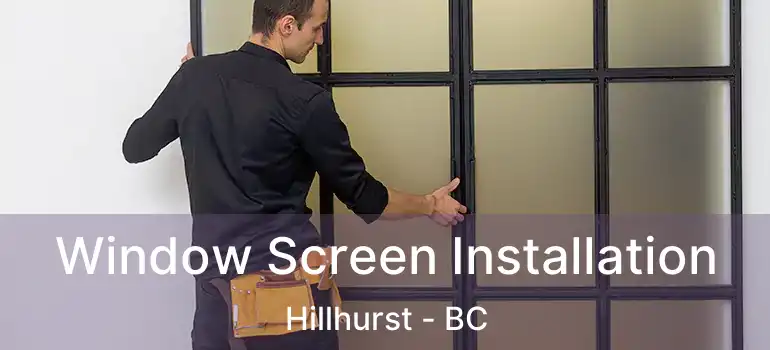  Window Screen Installation Hillhurst - BC