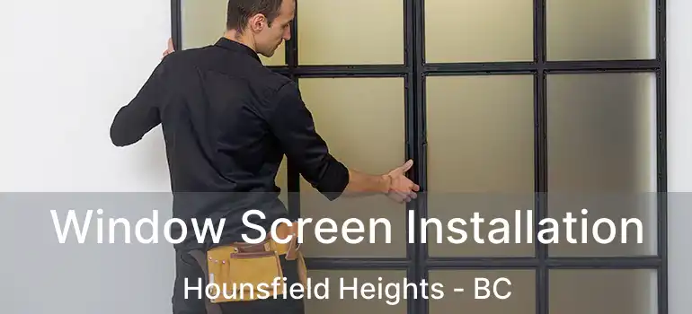  Window Screen Installation Hounsfield Heights - BC