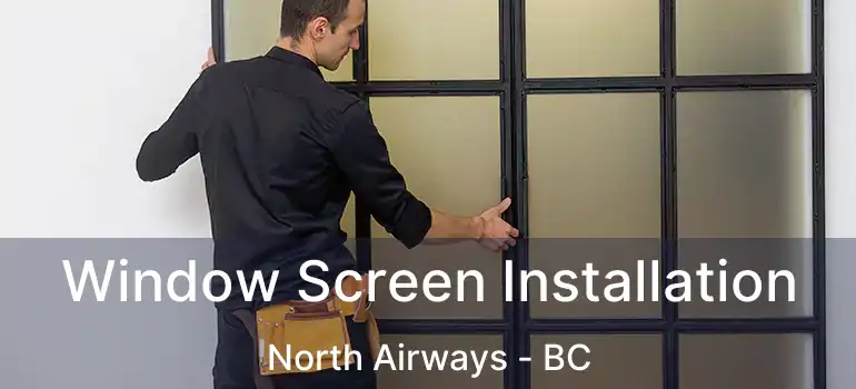  Window Screen Installation North Airways - BC