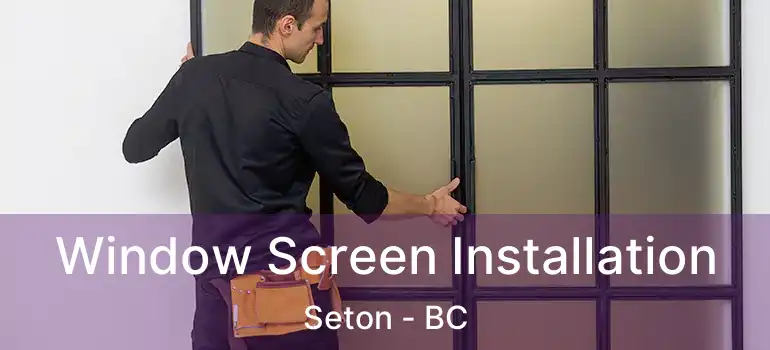  Window Screen Installation Seton - BC