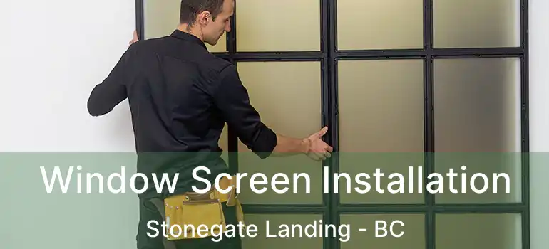  Window Screen Installation Stonegate Landing - BC