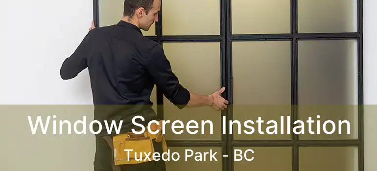  Window Screen Installation Tuxedo Park - BC