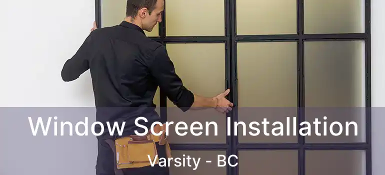  Window Screen Installation Varsity - BC