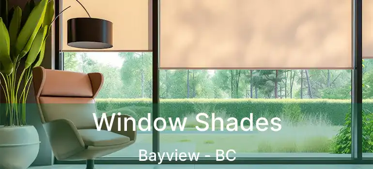  Window Shades Bayview - BC