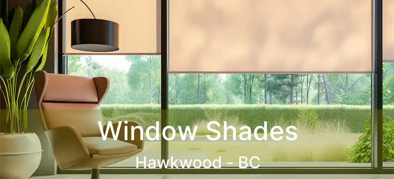  Window Shades Hawkwood - BC