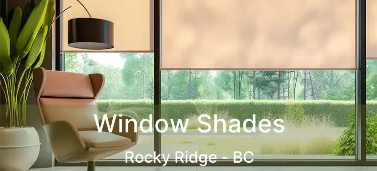  Window Shades Rocky Ridge - BC