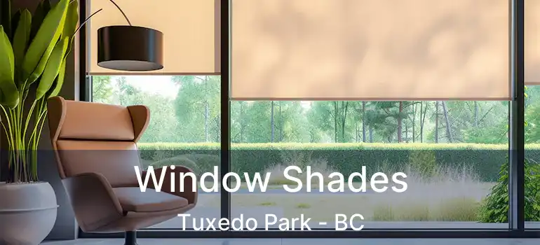  Window Shades Tuxedo Park - BC