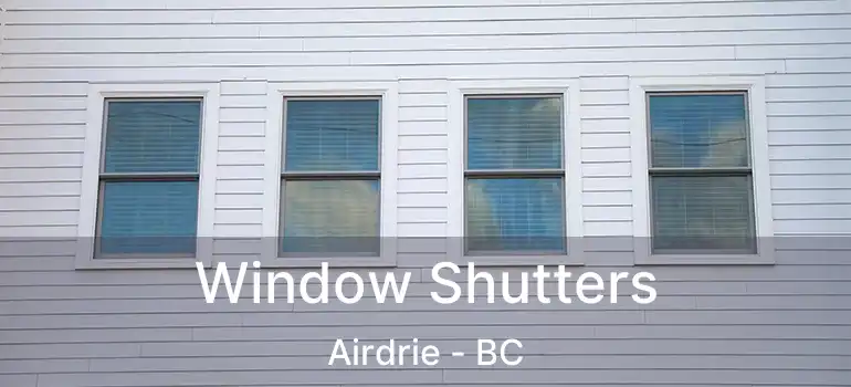  Window Shutters Airdrie - BC