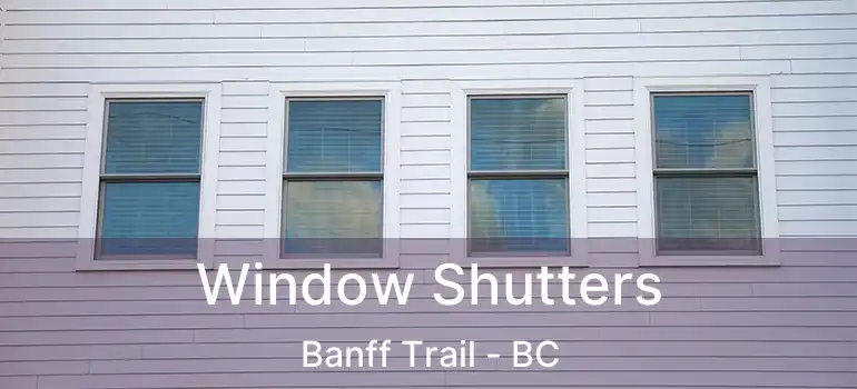  Window Shutters Banff Trail - BC