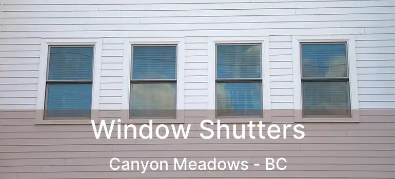  Window Shutters Canyon Meadows - BC