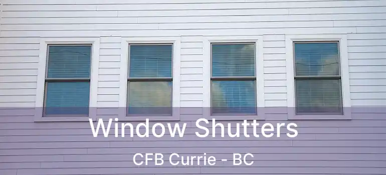  Window Shutters CFB Currie - BC