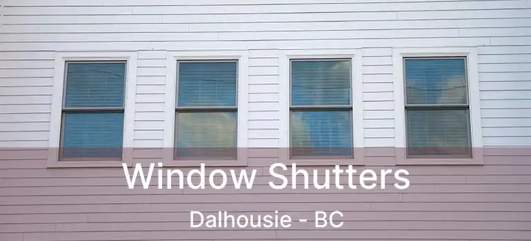  Window Shutters Dalhousie - BC