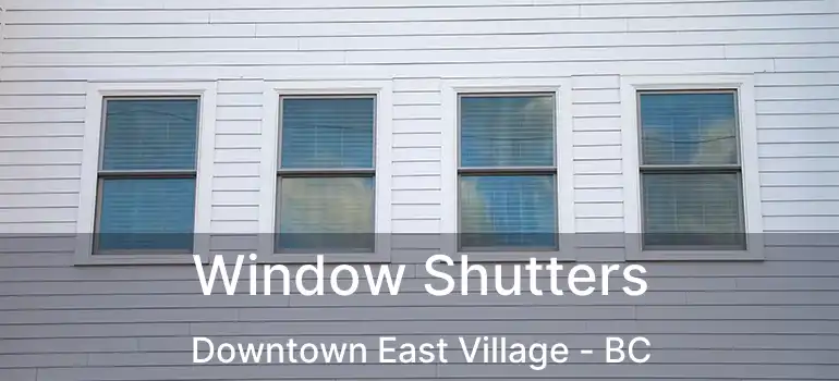 Window Shutters Downtown East Village - BC