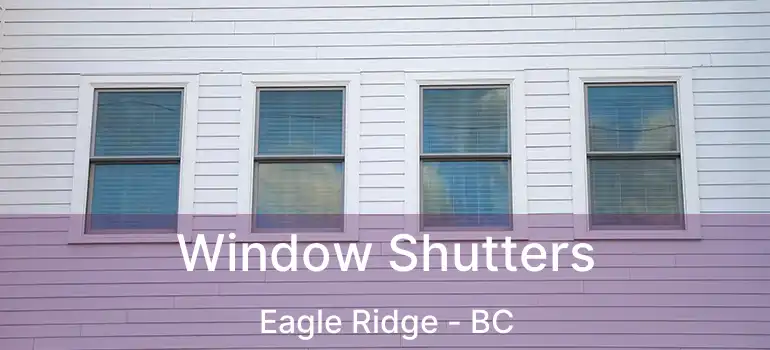  Window Shutters Eagle Ridge - BC
