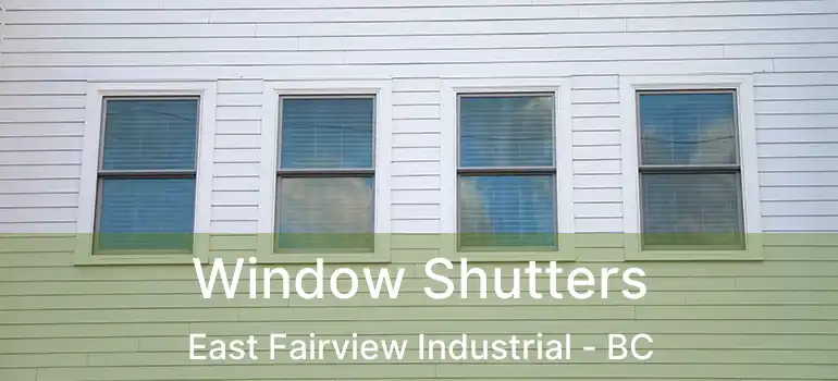  Window Shutters East Fairview Industrial - BC