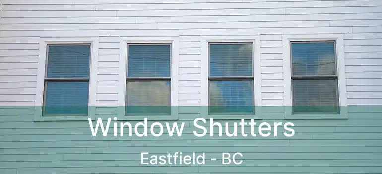  Window Shutters Eastfield - BC