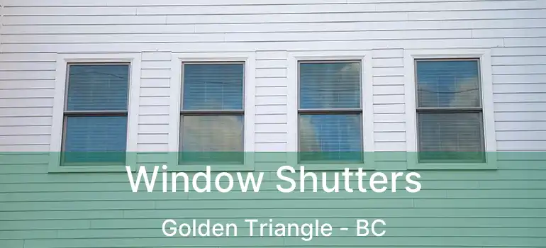  Window Shutters Golden Triangle - BC