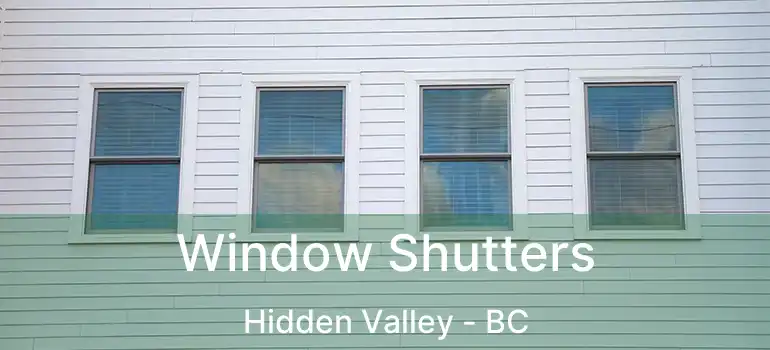  Window Shutters Hidden Valley - BC