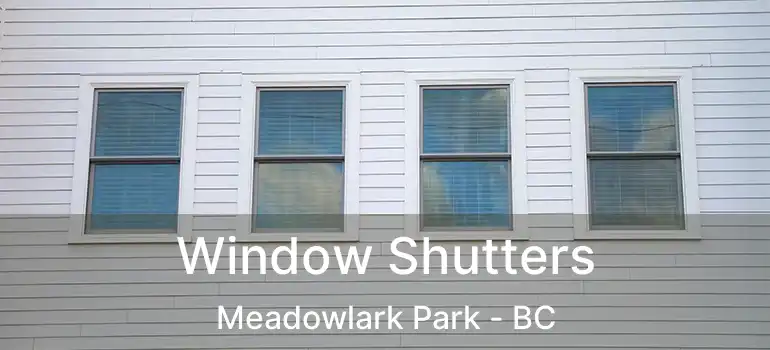  Window Shutters Meadowlark Park - BC