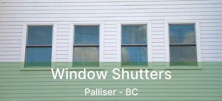  Window Shutters Palliser - BC