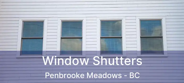  Window Shutters Penbrooke Meadows - BC