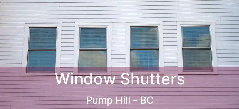  Window Shutters Pump Hill - BC
