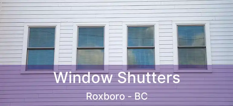  Window Shutters Roxboro - BC