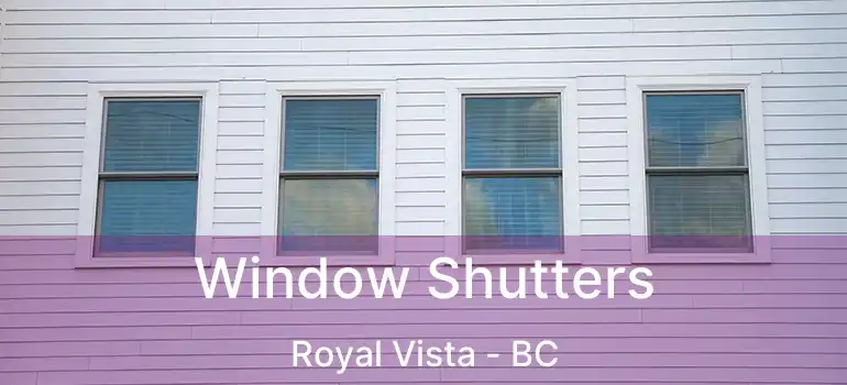  Window Shutters Royal Vista - BC