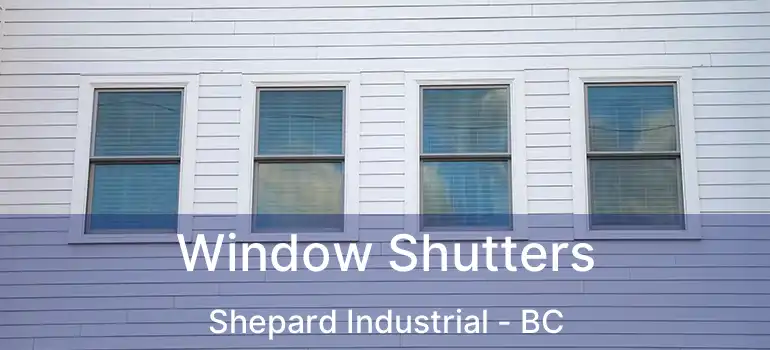  Window Shutters Shepard Industrial - BC