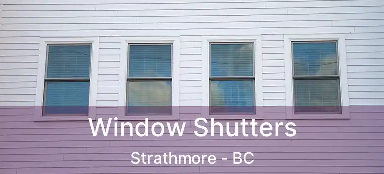  Window Shutters Strathmore - BC