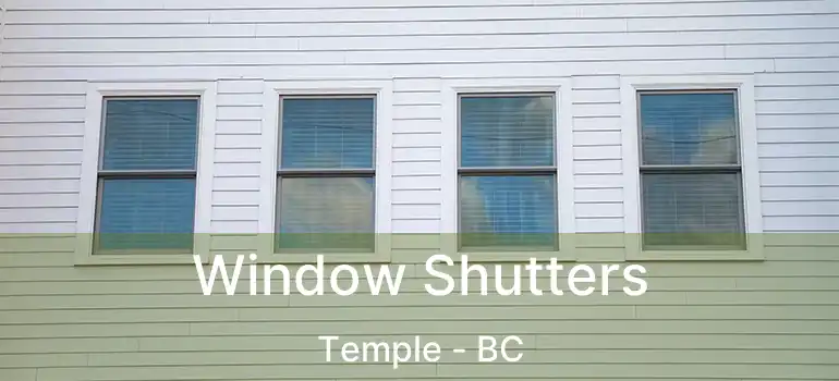  Window Shutters Temple - BC