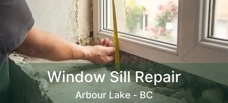  Window Sill Repair Arbour Lake - BC