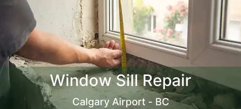  Window Sill Repair Calgary Airport - BC