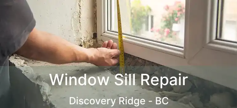  Window Sill Repair Discovery Ridge - BC