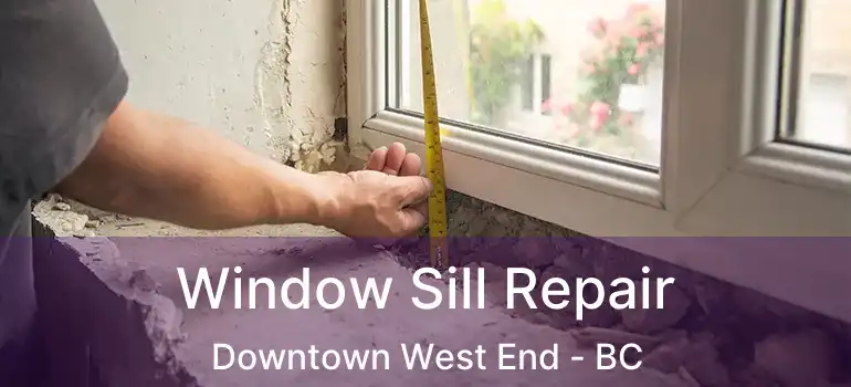  Window Sill Repair Downtown West End - BC