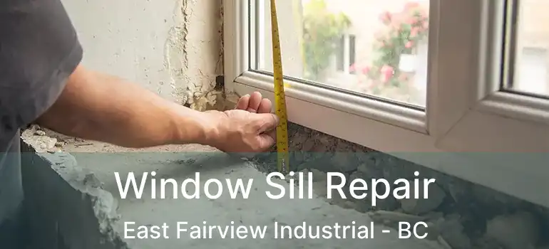  Window Sill Repair East Fairview Industrial - BC