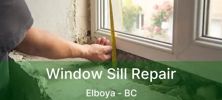  Window Sill Repair Elboya - BC